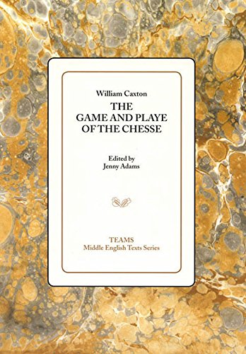 The Game and Playe of the Chesse (Teams Middle English Texts) by William Caxton