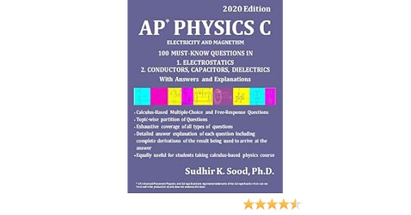Amazon Com Ap Physics C Electricity And Magnetism 2020 Edition 100 Must Know Questions In 1 Electrostatics 2 Conductors Capacitors Dielectrics With Answers And Explanations Ebook Sood Ph D Sudhir K Kindle Store