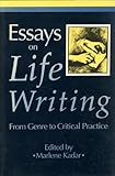 Essays on Life Writing : From Genre to Critical Practice, , 0802067832
