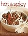 The Hot & Spicy Cookbook: Over 325 Sizzling Dishes From The Caribbean, Mexico, Africa, The Middle Ea by 