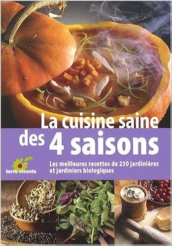 Amazon Fr La Cuisine Saine Des 4 Saisons Les Meilleurs Recettes De 230 Jardinieres Et Jardiniers Delouche Christiane Livres