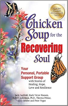 2. Chicken Soup for the Recovering Soul: Stories of Healing, Hope, Love and Resilience