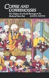 Coffee and Coffeehouses: The Origins of a Social Beverage in the Medieval Near East (Publications on the Near East) cover