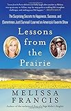 Lessons from the Prairie: The Surprising Secrets to Happiness, Success, and (Sometimes Just) Survival I Learned on America's Favorite Show