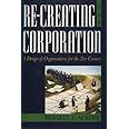 Re-Creating the Corporation: A Design of Organizations for the 21st Century