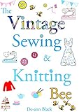THE VINTAGE SEWING & KNITTING BEE (Sewing, Knitting & Baking series Book 5)