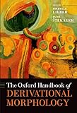 The Oxford Handbook of Derivational Morphology (Oxford Handbooks)