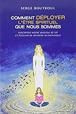 Comment déployer l'être spirituel que nous sommes : Discerner notre mission de vie et évoluer de by