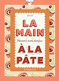 La main à la pâte : Pâtisserie mode d'emploi by