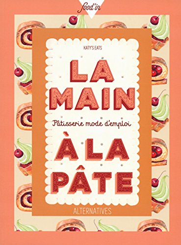 La main à la pâte : Pâtisserie mode d'emploi by Katy Maury