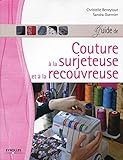 GUIDE DE COUTURE A LA SURJETEUSE ET A LA RECOUVREUSE (EYROLLES) by 