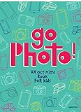 Go Photo! An Activity Book for Kids