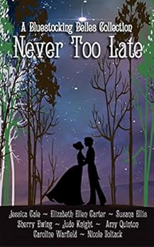 Never Too Late (English Edition) de [Knight, Jude, Warfield, Caroline, Carter, Elizabeth Ellen, Cale, Jessica, Ewing, Sherry, Ellis, Susana, Quinton, Amy, Zoltack, Nicole]