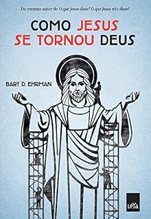Livro Como Jesus se tornou Deus