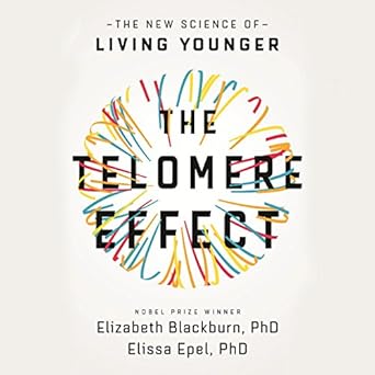 The Telomere Effect A Revolutionary Approach
