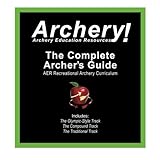 The Complete Archer's Guide to AER's Recreational Archery Curriculum