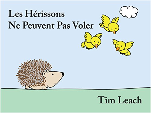 Les Hérissons Ne Peuvent Pas Voler (French Edition) by Tim Leach