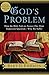 God's Problem: How the Bible Fails to Answer Our Most Important Question--Why We Suffer