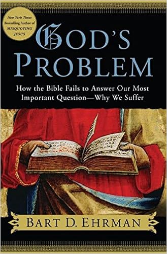 God S Problem How The Bible Fails To Answer Our Most Important Question Why We Suffer Ehrman Bart D 9780061173974 Amazon Com Books