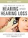 The Praeger Guide to Hearing and Hearing Loss: Assessment, Treatment, and Prevention by 