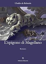 Lrsquo;epigono di Magellano (Europa La strada della Scrittura) (Italian Edition)