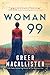 Woman 99: A Novel by Greer Macallister