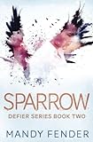 Sparrow (DEFIER SERIES) (Volume 2) by Mandy Fender
