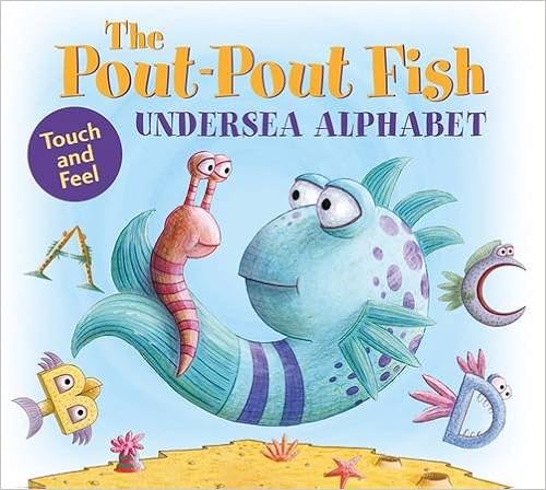 The Pout-Pout Fish Undersea Alphabet: Touch and Feel (A Pout-Pout Fish Novelty), by Deborah Diesen Dan Hanna The Pout-Pout Fish Undersea Alphabet: Touch and Feel (A Pout-Pout Fish Novelty), by Deborah Diesen Dan Hanna