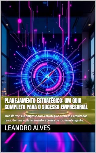 Planejamento Estratégico: Um Guia Completo para o Sucesso Empresarial ...