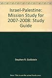 Front cover for the book Israel-Palestine : mission Study for 2007-2008 : study guide by Stephen R. Goldstein