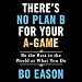 There's No Plan B for Your A-Game: Be the Best in the World at What You Do by Bo Eason, Macmillan Audio