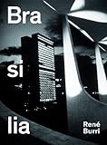 René Burri. Brasilia: Photographs 1958-1997 by