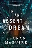 In an Absent Dream (Wayward Children) by Seanan McGuire