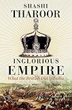 Inglorious Empire: What the British Did to India cover