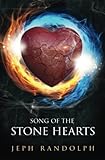 Song of The Stone Hearts by Mr. Jeph Randolph