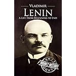 Vladimir Lenin: A Life From Beginning to End