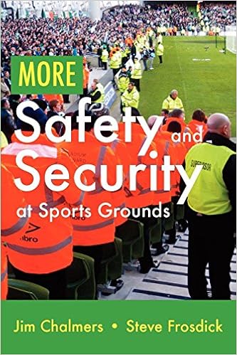 More Safety and Security at Sports Grounds, by Steve Frosdick More Safety and Security at Sports Grounds, by Steve Frosdick
