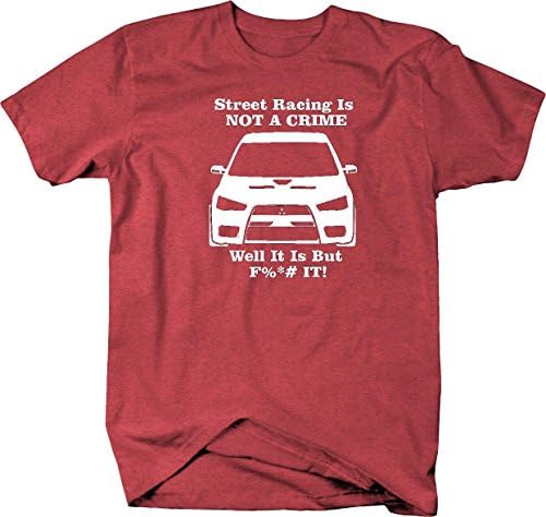 Mitsubishi Lancer EVO Street Racing is NOT A Crime Mens T Shirt
