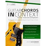 Guitar Chords in Context Part One: Learn to construct and apply essential guitar chords