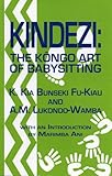 Kindezi: The Kongo Art of Babysitting, K. Kia Bunseki, 1580730256