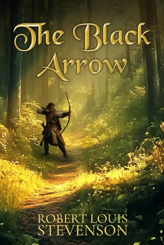 The Black Arrow (Illustrated): The 1883 Classic Edition with Original Illustrations