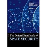The Oxford Handbook of Space Security (Oxford Handbooks)