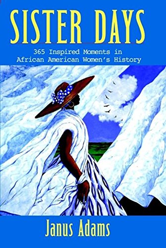 Sister Days: 365 Inspired Moments in African American Women's History: Adams, Janus: 9780471395263: Amazon.com: Books