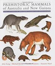 Prehistoric Mammals of Australia and New Guinea: One Hundred Million Years of Evolution