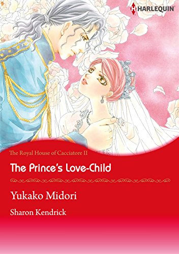 The Prince's Love-Child: Harlequin comics (The Royal House fo Cacciatore Book 2) by Sharon Kendrick
