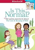 Is This Normal (Revised): MORE Girls' Questions, Answered by the Editors of The Care & Keeping of You