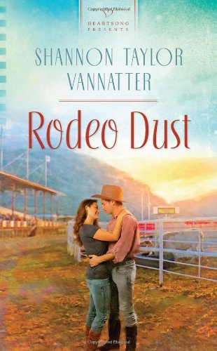 Rodeo Dust by Shannon Taylor Vannatter (Mass Market Paperback)