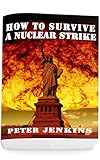 How To Survive a Nuclear Strike: (Apocalypse Survival, Nuclear Fallout)