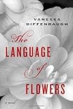 By Vanessa Diffenbaugh:The Language of Flowers: A Novel [Hardcover]