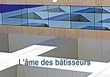 L'ame des batisseurs 2019: Architecture contemporaine et historique (Calvendo Places) (French Editio by 
